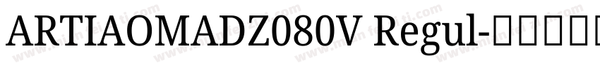 ARTIAOMADZ080V Regul字体转换